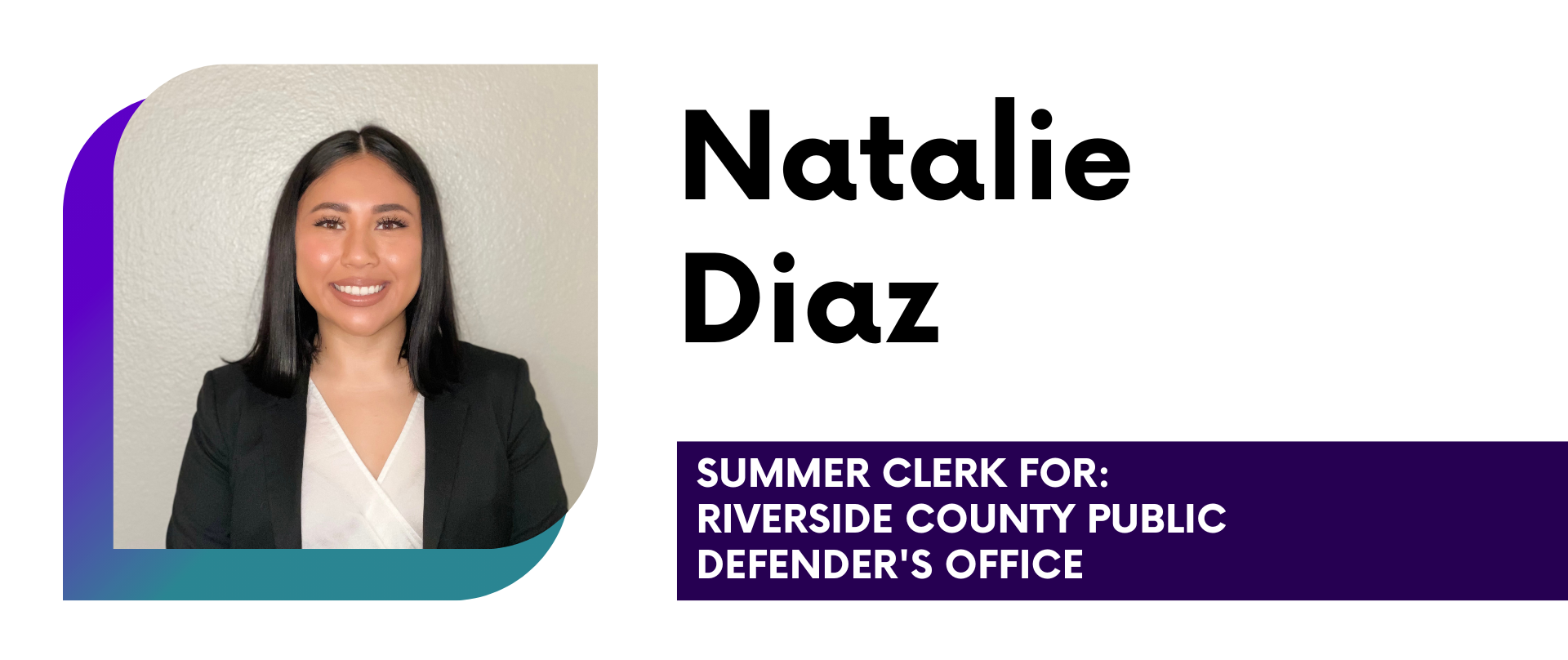 Natalie Diaz Summer Placement: Riverside County Public Defenders Office