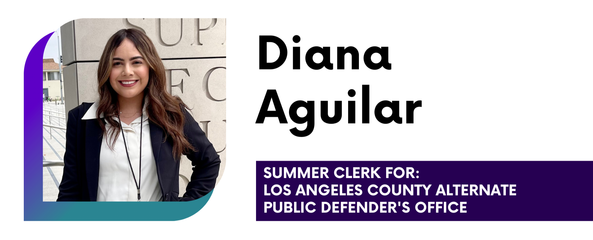 Diana Aguilar Summer Placement: Los Angeles County Alternate Public Defenders Office