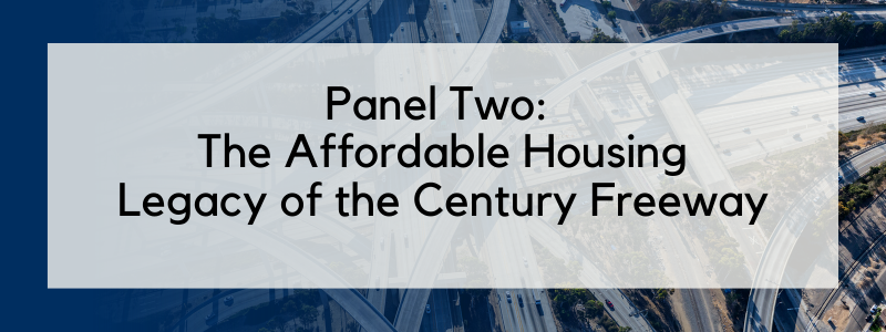 Panel Two: The Affordable Housing Legacy of the Century Freeway