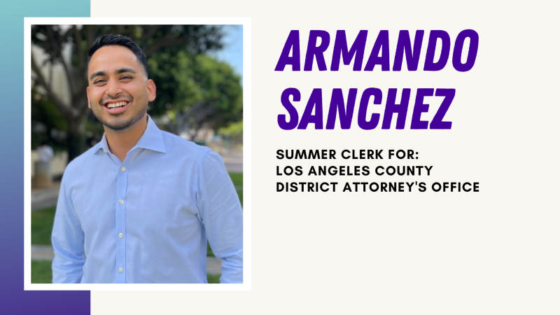 Armando Sanchez Summer Clerk for Los Angeles County District Attorney's Office