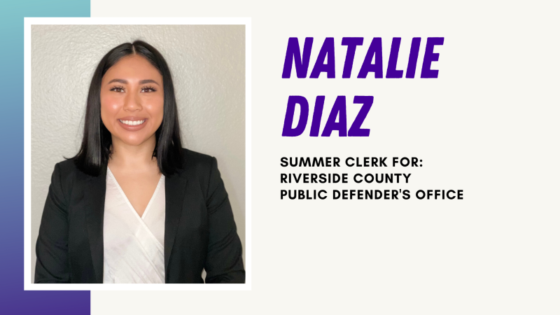 Natalie Diaz - Summer Clerk for Riverside County Public Defender's Office