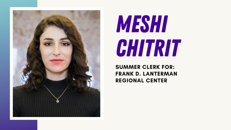 Meshi Chitrit- Summer Clerk for Frank D. Lanterman Regional Center