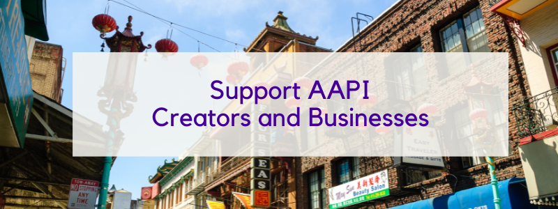 Text "Support AAPI Creators and Businesses" over an image of a street in Chinatown
