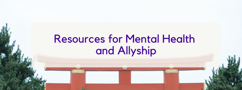 Text "Resources for Mental Health and Allyship" over serene image of red Japanese shrine gate and green trees