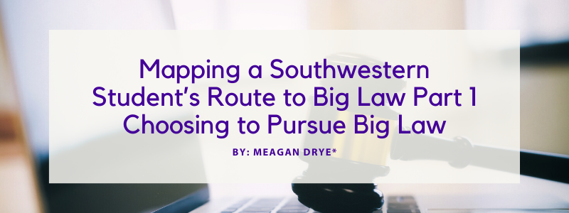 Image - Mapping a Southwestern Student’s Route to Big Law Part 1 - Choosing to Pursue Big Law by Meagan Drye