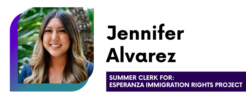 Jennifer Alvarez Summer Clerk for Esperanza Immigration Rights Project