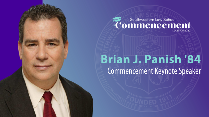 Commencement Keynote Speaker Slide depicting Brian Panish’s headshot in black suit with the SWLAW Commencement Class of 2022 Logo at the top and text "Brian J. Panish ‘84 Commencement Keynote Speaker" to the left of picture and SWLAW seal in the background