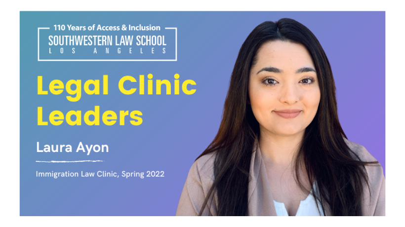 Legal Clinic Leaders Laura Ayon - Immigration Law Clinic, Spring 2022