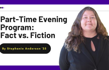 Part-Time Evening Program Fact vs Fiction by Stephanie Anderson '25