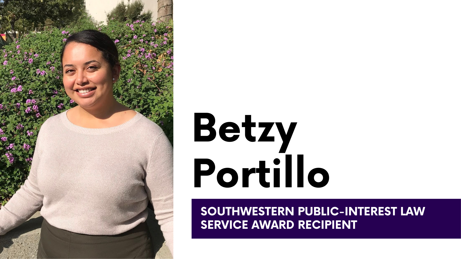 Betzy Portillo headshot with text: Betzy Portillo Southwestern Public-Interest Law Service Award Recipient