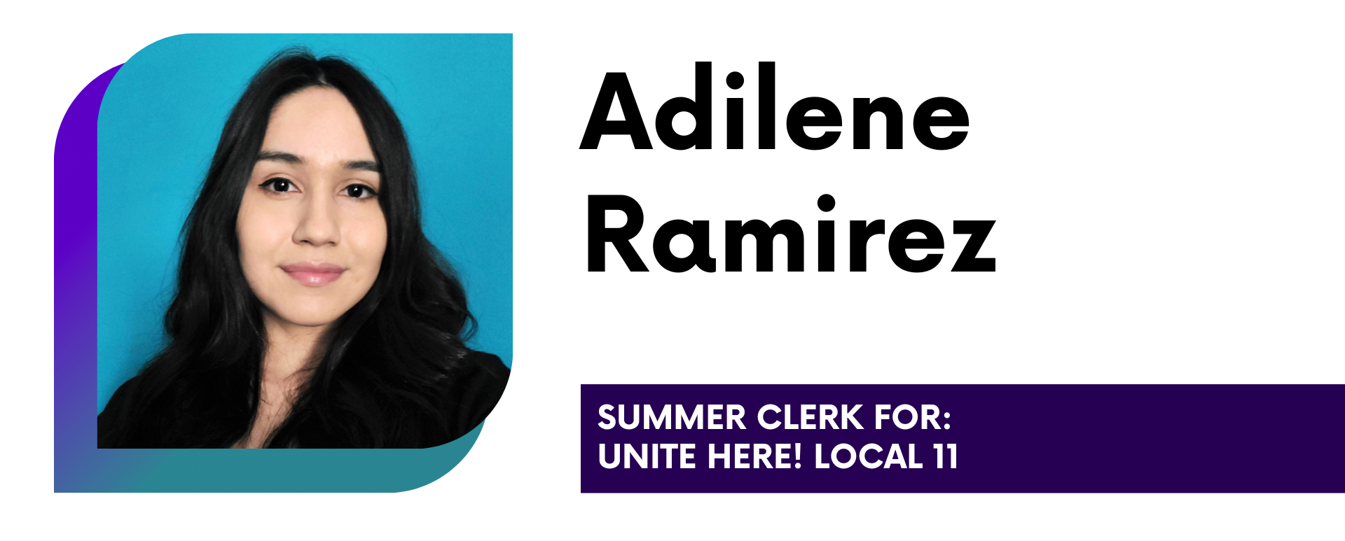 Adilene Ramirez Summer Clerk for Unite Here! Local 11