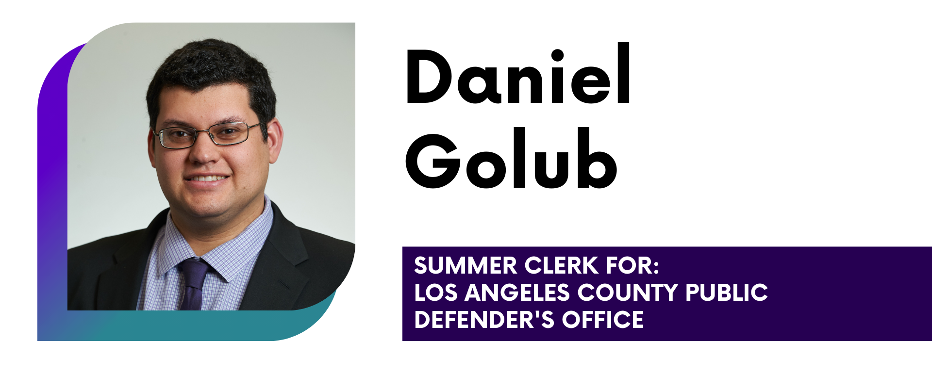 Daniel Golub Summer Clerk For: Los Angeles County Public Defender's Office
