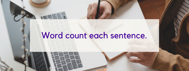 Image - Text "Word count each sentence." over image of a person's hands taking notes while looking at a laptop