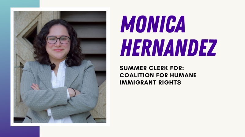 Monica Hernandez - Summer Clerk for Coalition for Humane Immigrant Rights