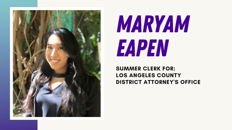 Maryam Eapen Summer Clerk for Los Angeles County District Attorney's Office