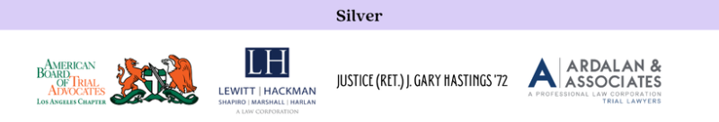 Silver Level Sponsors: Los Angeles Chapter of the American Board of Trial Advocates, Lewitt Hackman, Justice (Ret.) J. Gary Hastings '72, and Ardalan & Associates