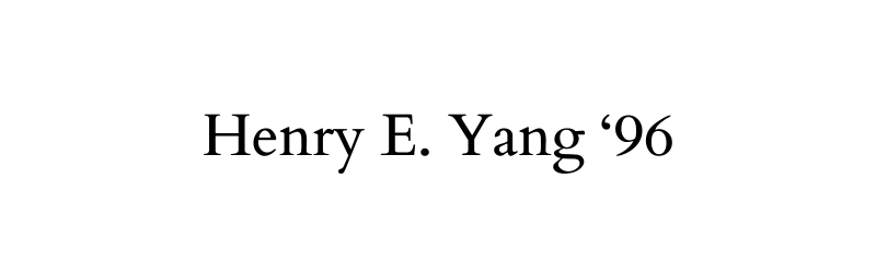 Henry E. Yang ’96 
