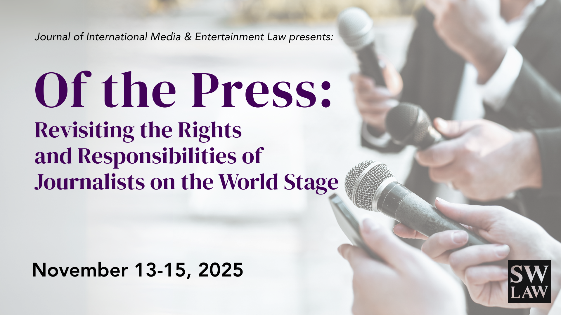 "Of the Press”: Revisiting the Rights and Responsibilities of Journalists on the World Stage, November 13-15, 2025