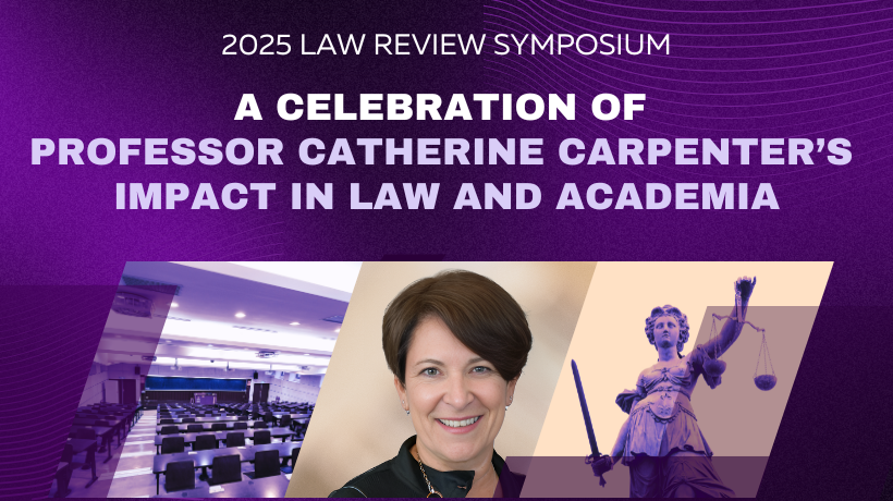 2025 Law Review Symposium: A Celebration of Professor Catherine Carpenter and her's Impact in Law and Academia against purple motif background