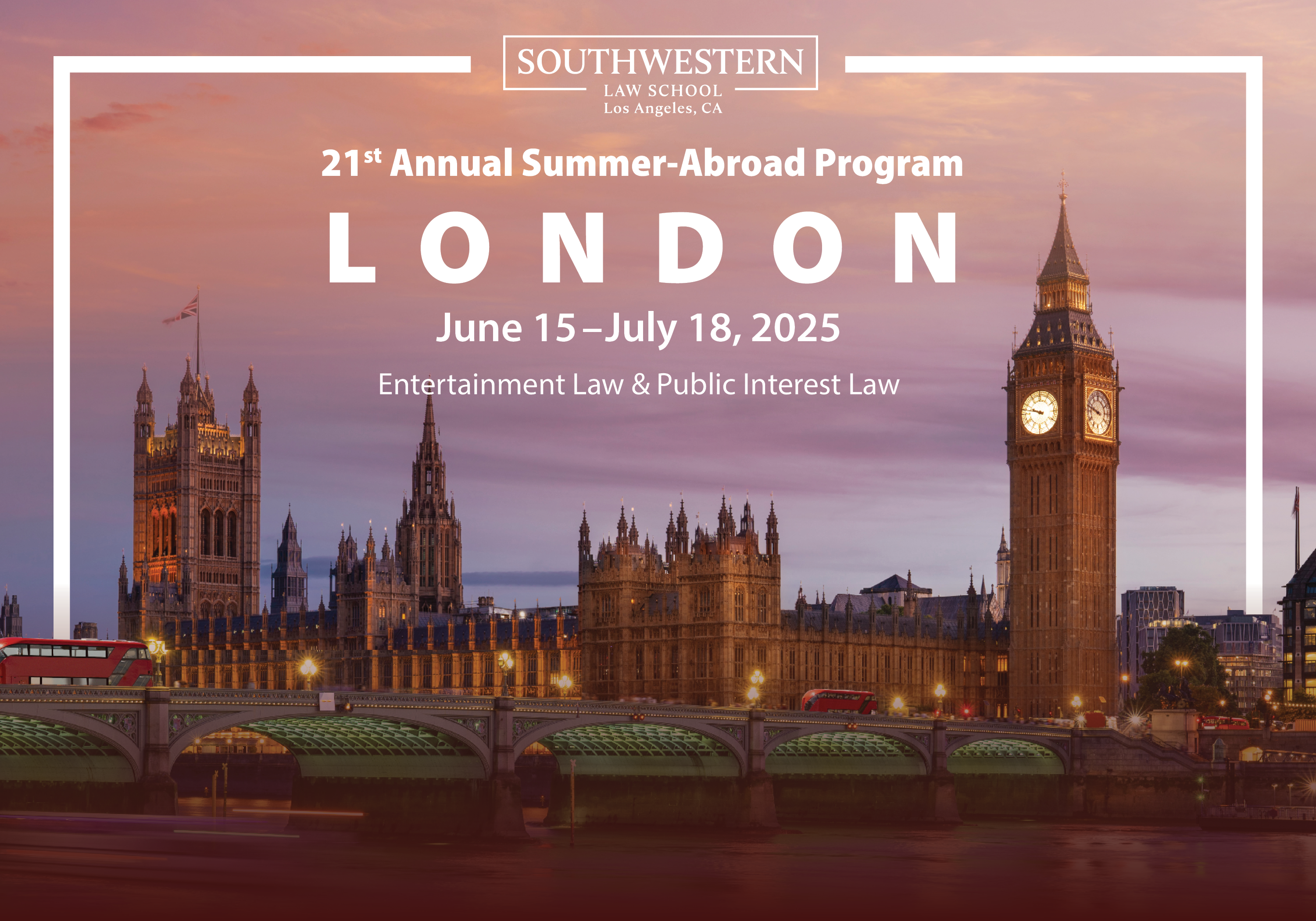 21st Annual Summer Abroad London Program June 15-July 18, 2025. Entertainment Law & Public Interest Law