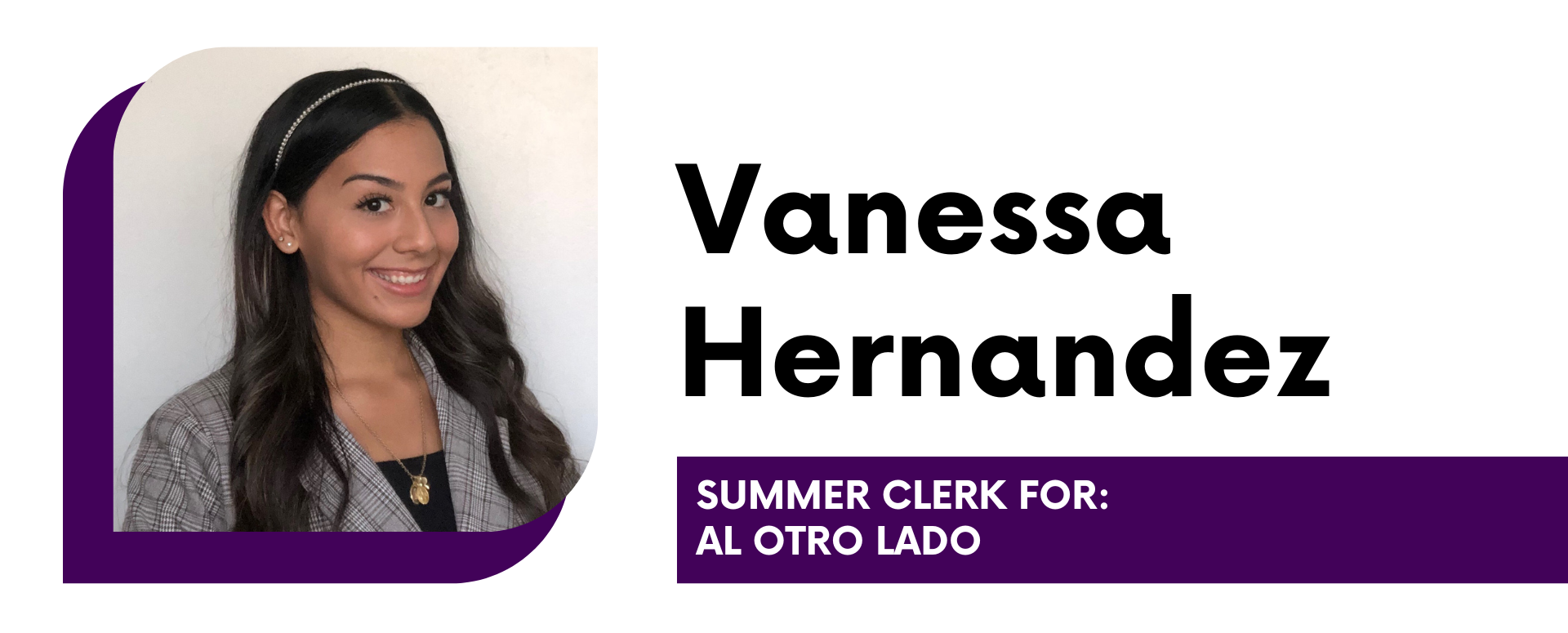 Vanessa Hernandez Summer Clerk for: Al Otro Lado