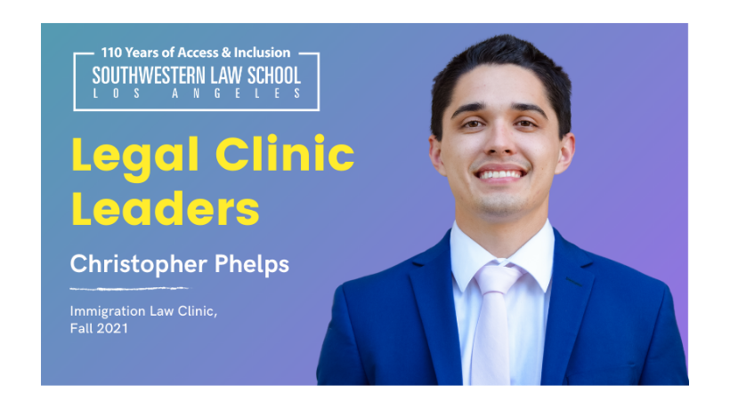 Christopher Phelps headshot on blue to purple ombre background with text, "Legal Clinic Leaders Christopher Phelps, Immigration Law Clinic,  Fall 2021" on the left hand side with Southwestern Law School 110 Year logo