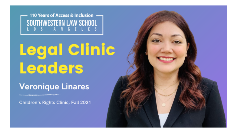 Veronique Linares headshot on blue to purple ombre background with text, "Legal Clinic Leaders Veronique Linares, Children’s Rights Clinic, Fall 2021" on the left hand side with Southwestern Law School 110 Year logo