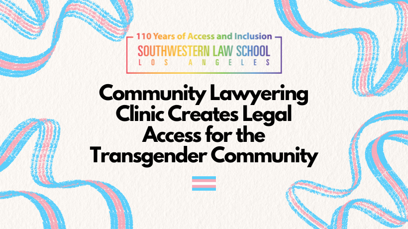 Community Lawyering Clinic Creates Legal Access for the Transgender Community