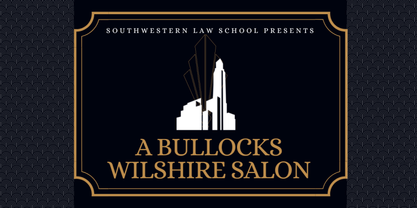 Southwestern Law School presents A Bullocks Wilshire Salon banner