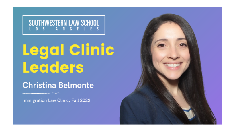 Legal Clinic Leader Christina Belmonte - Immigration Law Clinic, Fall 2022