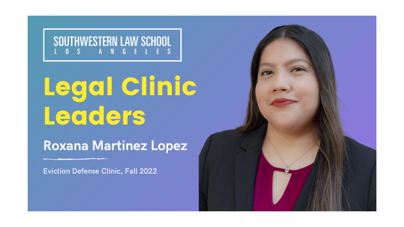 Legal Clinic Leaders - Roxana Martinez Lopez, Eviction Defense Clinic, Fall 2022