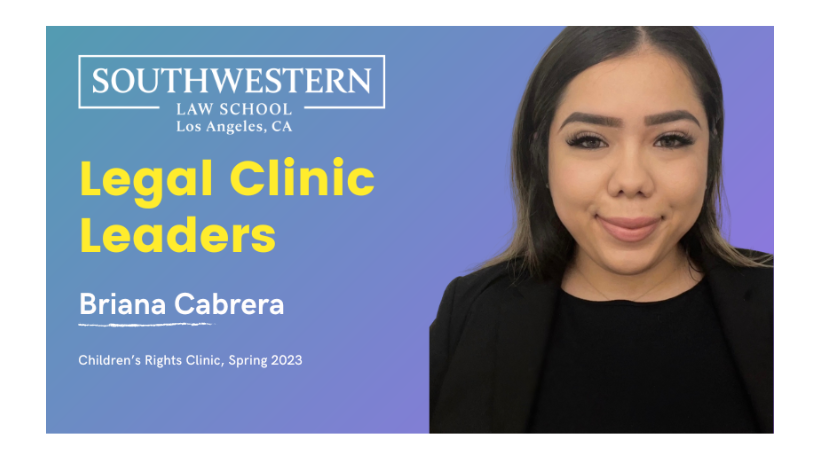 Legal Clinic Leaders Briana Cabrera, Children's Rights Clinic Spring 2023