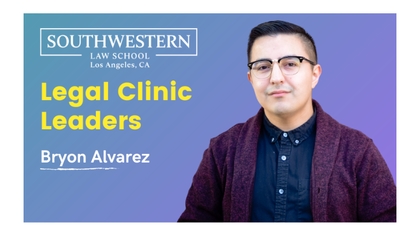 Legal Clinic Leaders Series — Bryon Alvarez
